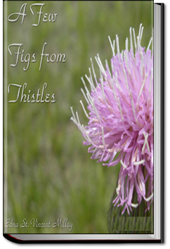 A Few Figs from Thistles | Edna St. Vincent Millay